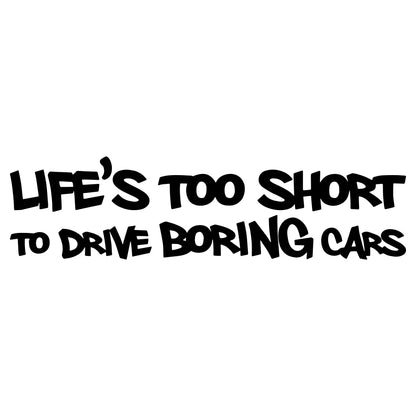 Life Is Too Short To Drive Boring Cars Funny Bumper Sticker Vinyl Decal Accessories