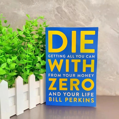 Die with Zero: Getting All You Can from Your Money and Your Life  English Books