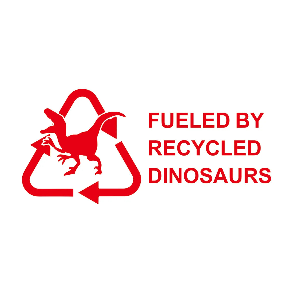 Fueled By Recycled Dinosaur Vinyl Decal Sticker, Car Hobby, Window Decal, Truck Decal Custom Made