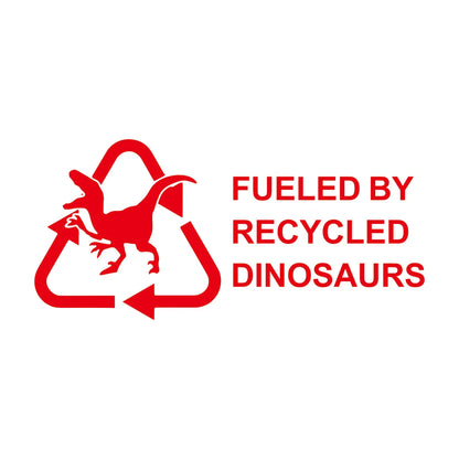 Fueled By Recycled Dinosaur Vinyl Decal Sticker, Car Hobby, Window Decal, Truck Decal Custom Made