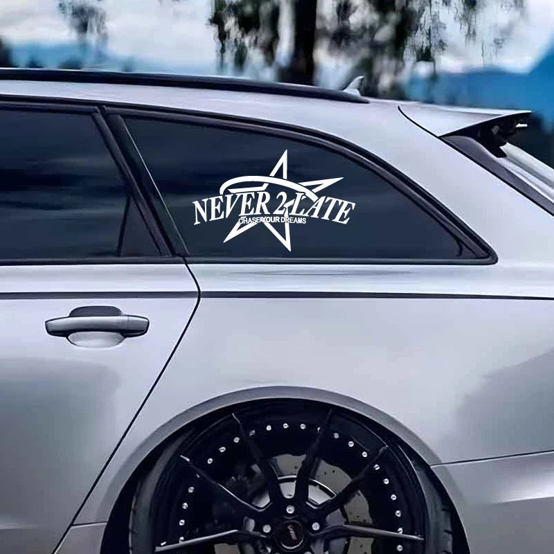 “NEVER 2 LATE, CHASE YOUR DREAM” DECAL, Creative & Fashion Decal with High Quality for Your Car a Unique Look!