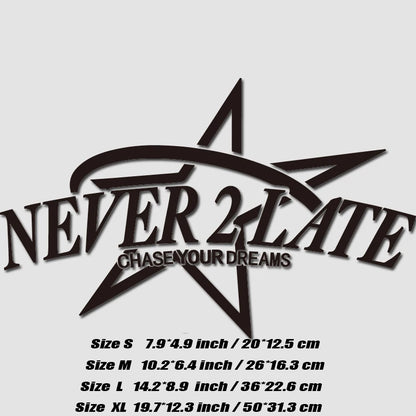 “NEVER 2 LATE, CHASE YOUR DREAM” DECAL, Creative & Fashion Decal with High Quality for Your Car a Unique Look!