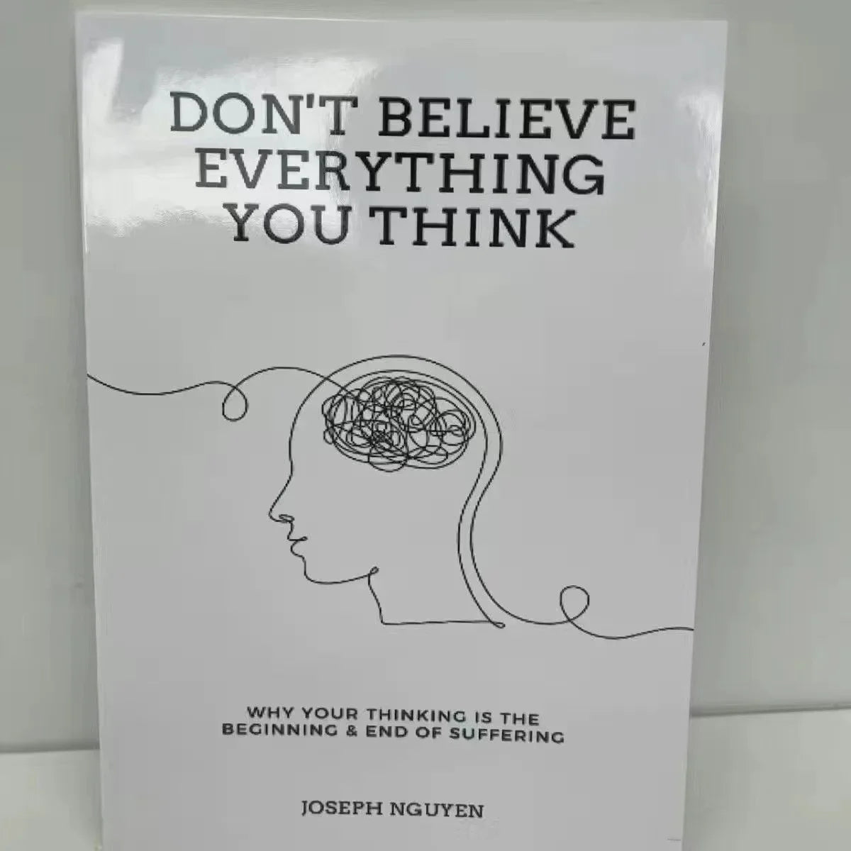 Don't Believe Everything You Think by Joseph Nguyen Why Your Thinking Is The Beginning & End Of Suffering Paperback English Book