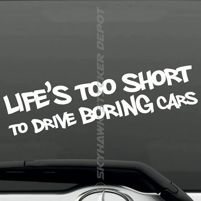 Life Is Too Short To Drive Boring Cars Funny Bumper Sticker Vinyl Decal Accessories