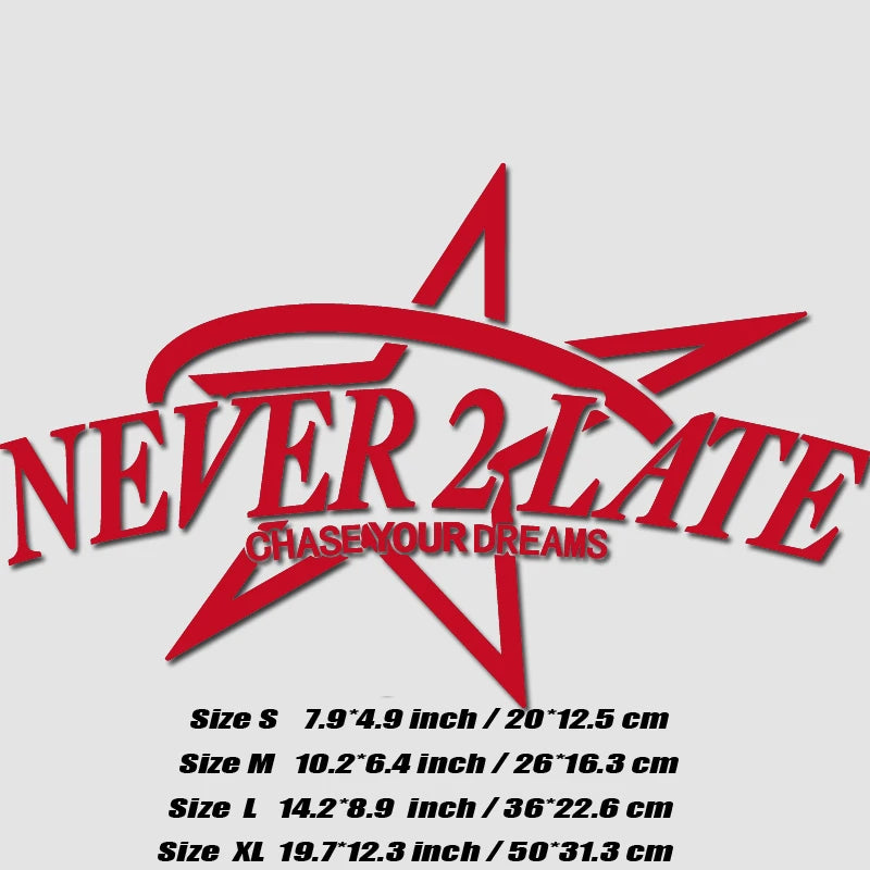 “NEVER 2 LATE, CHASE YOUR DREAM” DECAL, Creative & Fashion Decal with High Quality for Your Car a Unique Look!