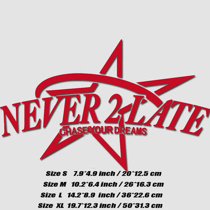 “NEVER 2 LATE, CHASE YOUR DREAM” DECAL, Creative & Fashion Decal with High Quality for Your Car a Unique Look!