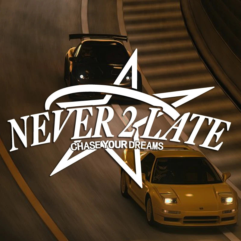 “NEVER 2 LATE, CHASE YOUR DREAM” DECAL, Creative & Fashion Decal with High Quality for Your Car a Unique Look!