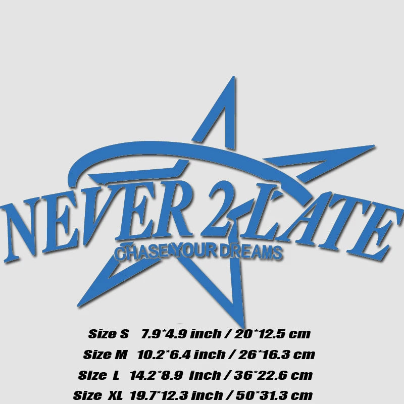 “NEVER 2 LATE, CHASE YOUR DREAM” DECAL, Creative & Fashion Decal with High Quality for Your Car a Unique Look!