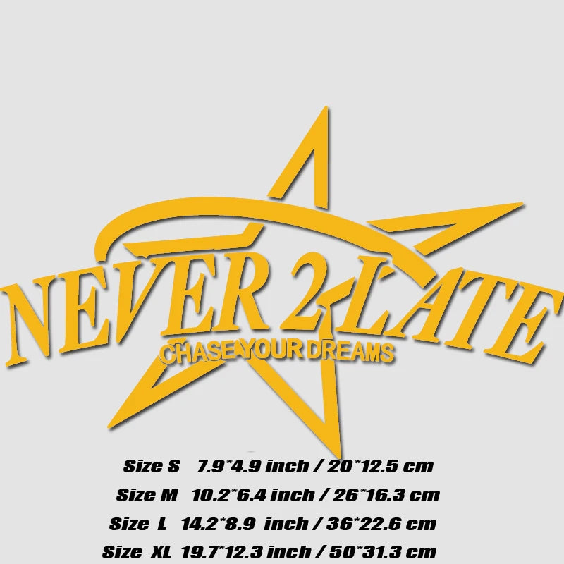 “NEVER 2 LATE, CHASE YOUR DREAM” DECAL, Creative & Fashion Decal with High Quality for Your Car a Unique Look!