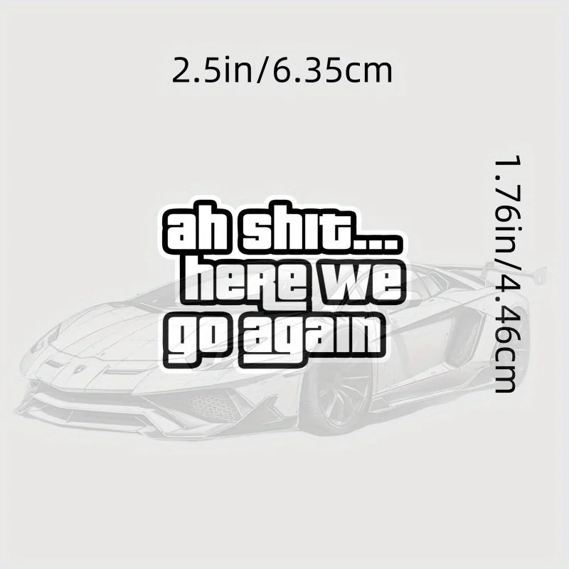 Ah Shit Here We Go Again Sticker Vinyl Bumper Sticker Decal Waterproof