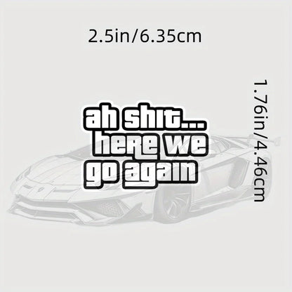 Ah Shit Here We Go Again Sticker Vinyl Bumper Sticker Decal Waterproof