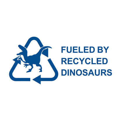 Fueled By Recycled Dinosaur Vinyl Decal Sticker, Car Hobby, Window Decal, Truck Decal Custom Made