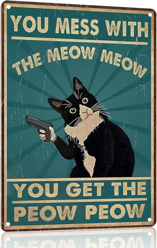 Funny Cat Sign Vintage Wall Art Metal Tin Signs Decor Gifts For Lovers Posters You Mess With The Meow Get Peow 8x 12 Inch